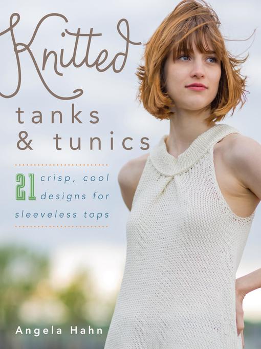 Title details for Knitted Tanks & Tunics by Angela Hahn - Available